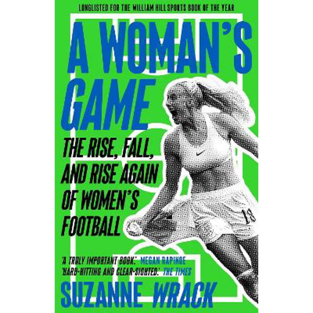 A Woman's Game: The Rise, Fall, and Rise Again of Women's Football (Paperback) - Suzanne Wrack
